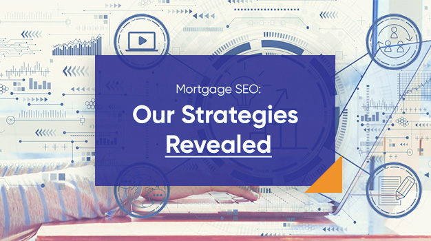 Mortgage SEO: Our Strategies Revealed